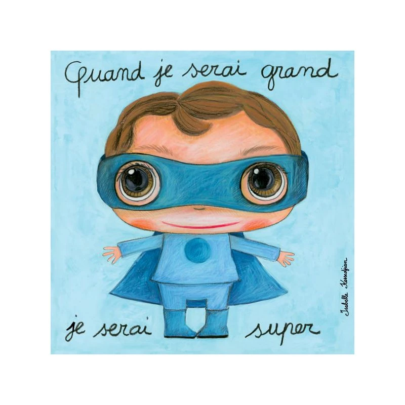 Tableau Quand Je Serai Grand Je Serai Super 1 Tableau Quand Je Serai Grand Je Serai Super